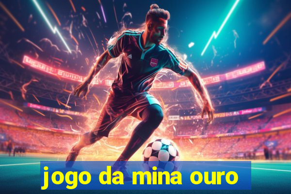 jogo da mina ouro